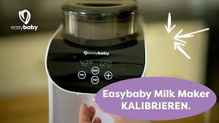 Easybaby MilkMaker  Kalibrieren vor den ersten Verwendung