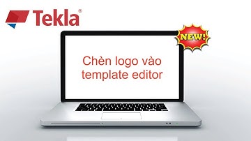 Tekla TIP - Chèn Logo Vào Template