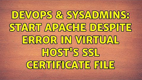 DevOps & SysAdmins: Start Apache despite error in Virtual Host