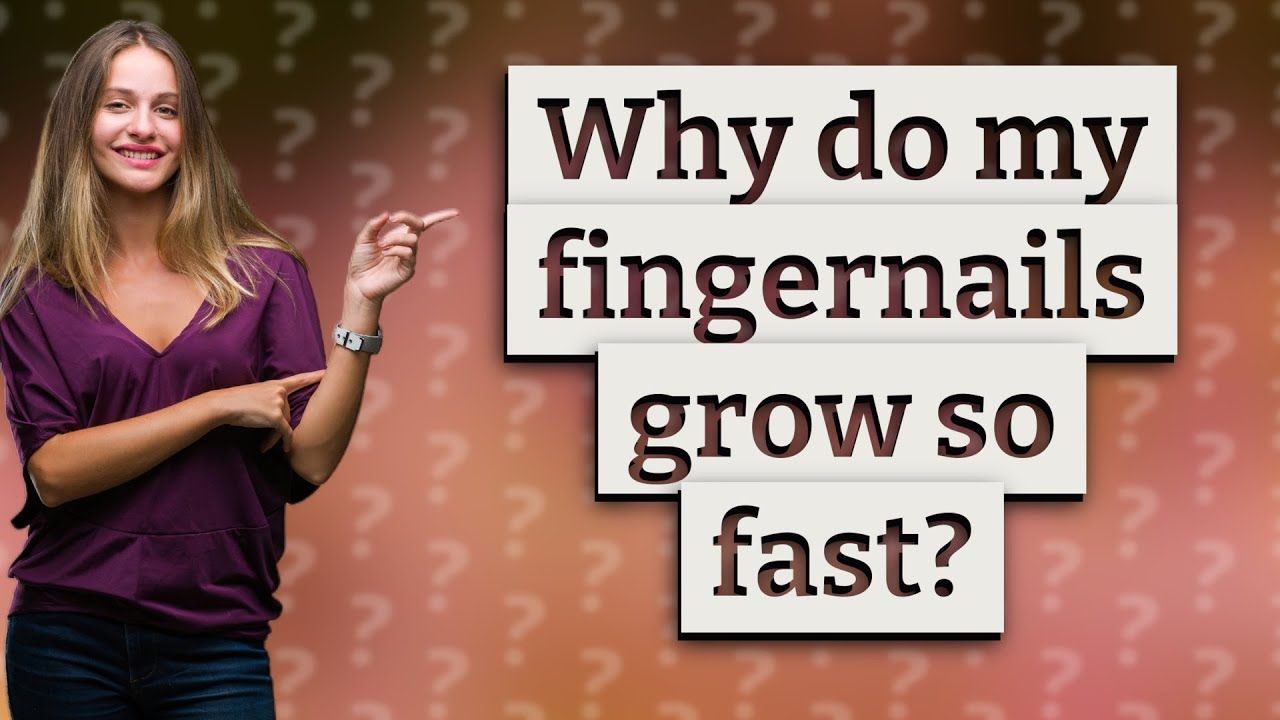 Why do my fingernails grow so fast? - YouTube