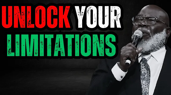Unlock Your Limitations | Life-Changing Motivation by T.D. Jakes