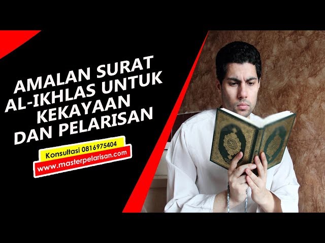 Amalan Al Ikhlas Untuk Kekayaan Dan Pelarisan Dagang Paranormal Nusantara