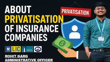About Privatisation of Insurance Companies | OICL | NICL | NIACL | UIICL | LIC | Merger of Insurance