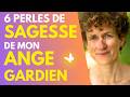 Les 6 perles de SAGESSE reçues de mon ange gardien !