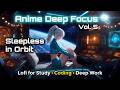 Anime Deep Focus 🔭 Space Station #lofi Vol. 5 • Sleepless in Orbit Chill Beats for #study &amp; #coding