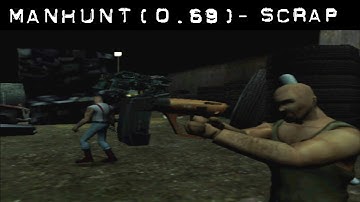 Manhunt (0.69 Build) - Scrap - Beta Playthrough