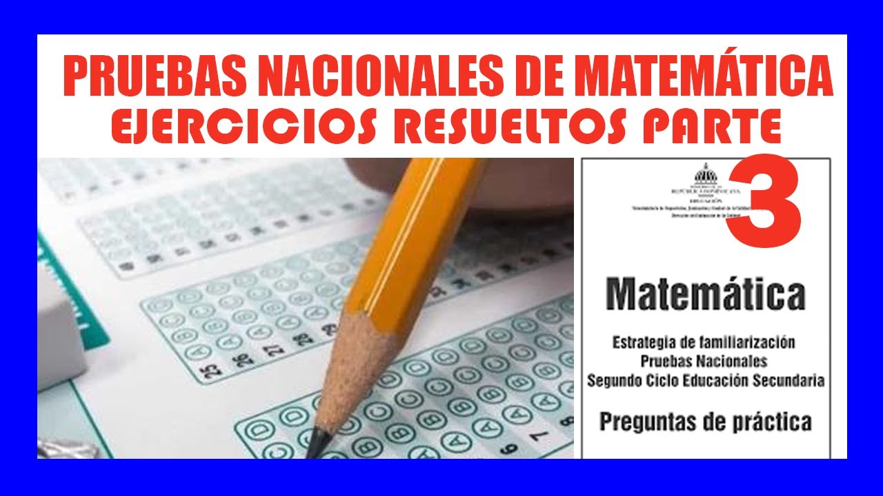 PRUEBAS NACIONALES DE MATEMATICA 2025 Ejercicios Resueltos Parte 3