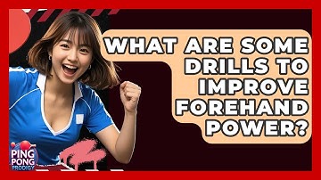 What Are Some Drills To Improve Forehand Power? - Ping Pong Prodigy