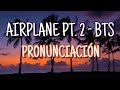 Airplane Pt 2 BTS Pronunciación Fácil Airplane Pt 2 BTS Pronunciación Fácil