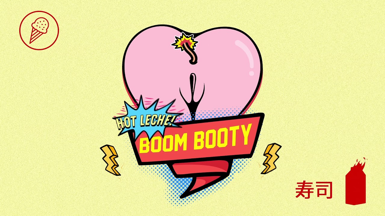 Boom Booty - Hot Leche: Song Lyrics, Music Videos & Concerts