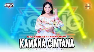 Icha Kiswara ft Ageng Music - Kamana Cintana ( Live Music)