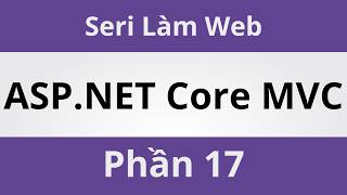 Lập Trình Web ASP.NET Core MVC - Phần 17 - Coding With Thịnh