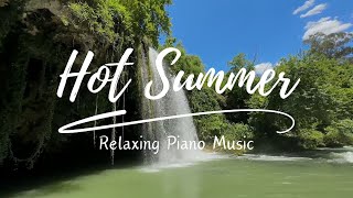 Hot Summer ( Relaxing Piano Music )