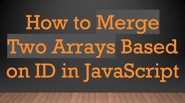 How to Merge Two Arrays Based on ID in JavaScript