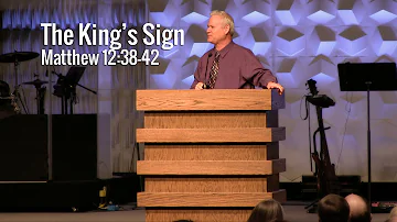 Matthew 12:38-42, The King’s Sign
