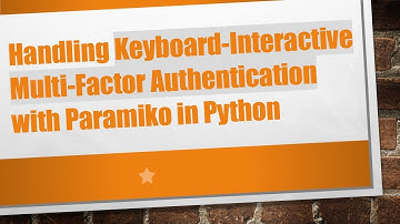 Handling Keyboard-Interactive Multi-Factor Authentication with Paramiko in Python
