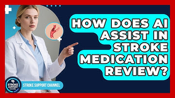 How Does AI Assist In Stroke Medication Review? - Stroke Support Channel