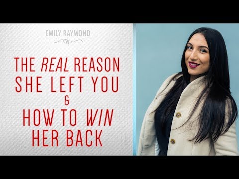 The Real Reason She Left You And How To Win Her Back