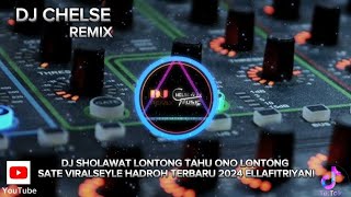DJ SHOLAWAT LONTONG TAHU ONO LONTONG SATE VIRALSEYLE HADROH TERBARU 2024 ELLAFITRIYANI