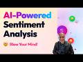 AI Powered Sentiment Analysis - Get Ready to Blow Your Mind !