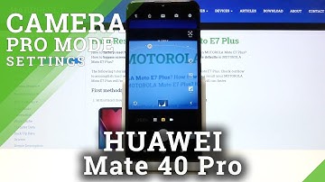 How to Use Camera Pro Mode on HUAWEI Mate 40 Pro – Toggle Camera Pro Mode