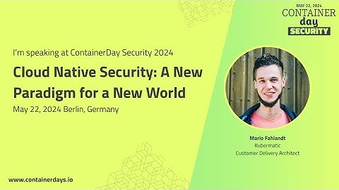 Cloud Native Security: A New Paradigm for a New World - Mario Fahlandt, Kubermatic