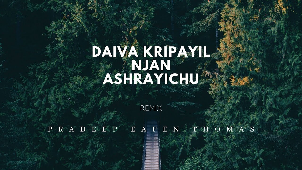 Daiva Kripayil Njan Asrayichu   EDM Mix   Pradeep Eapen Thomas