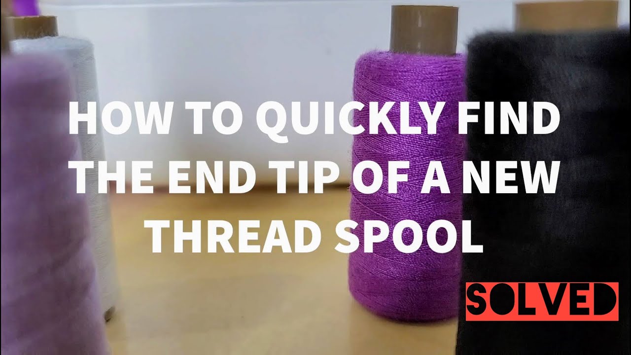 Sewing TIP: HOW TO QUICKLY FIND THE STARTING POINT OF A NEW THREAD