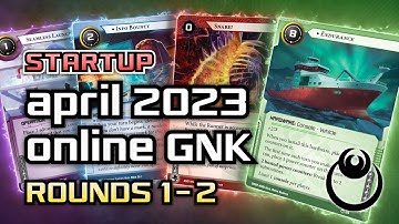 April 2023 Online GNK - Rounds 1-2 [Startup] - Android: Netrunner // LIVE