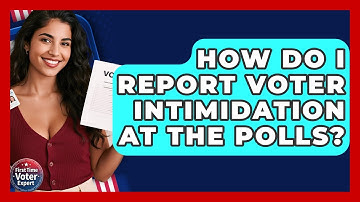 How Do I Report Voter Intimidation At The Polls? - First Time Voter Expert