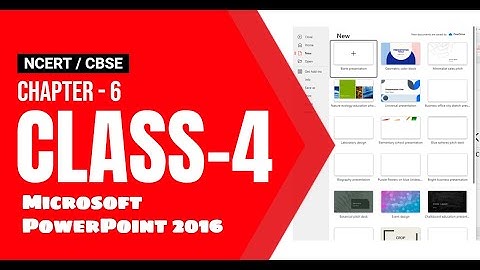 Class 4 Chapter 6 - Microsoft PowerPoint 2016 NCERT / CBSE  Microsoft PowerPoint 2016