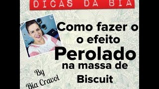 Efeito Perolado na Massa de Biscuit – Dicas da Bia