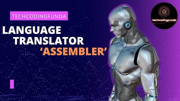 Language translators and Types of language translators || Assembler || TechCodingFunda