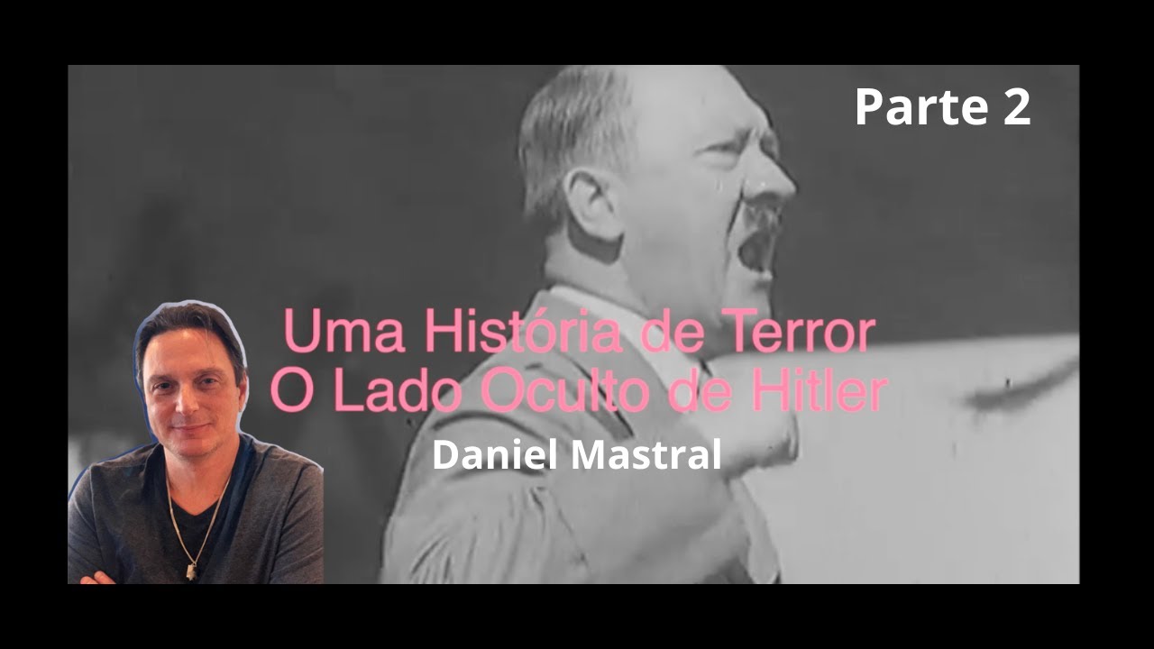 Daniel Mastral – Quem foi Hitler de verdade – 2/3