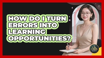 How Do I Turn Errors Into Learning Opportunities?