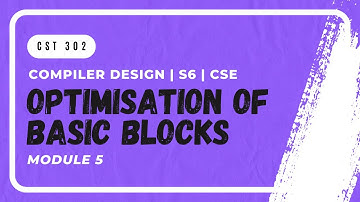 Optimization of Basic Blocks, DAG | CST302 | CD MODULE 5 | KTU | Anna Thomas | SJCET