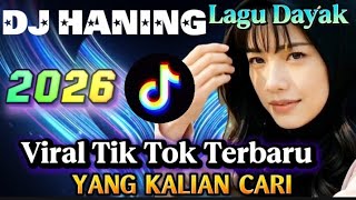 DJ HANING - LAGU DAYAK - REMIX VIRAL TIKTOK TERBARU ASIK BUAT SENAM PAGI 🎉💃