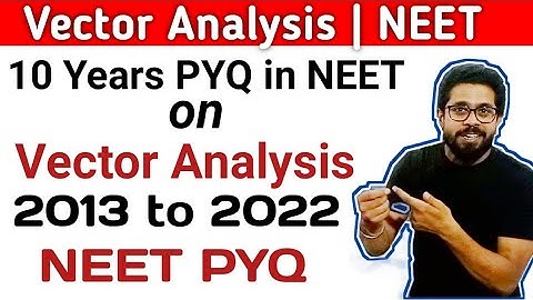 | Vector Analysis | NEET-2023  Preparation | 10 years PYQ on Vectors | NEET PYQ from 2013 to 2022 |