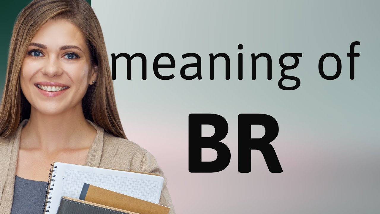 Br BR Definition YouTube Br BR Definition YouTube