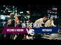 Wizzard & Mounia vs Mo'Higher  | Final | In The Mix #1 | 인더믹스