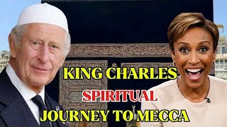 Robin Roberts & King Charles Witness Mecca :A Life_Changing Spiritual Journey To Mecca Wealth