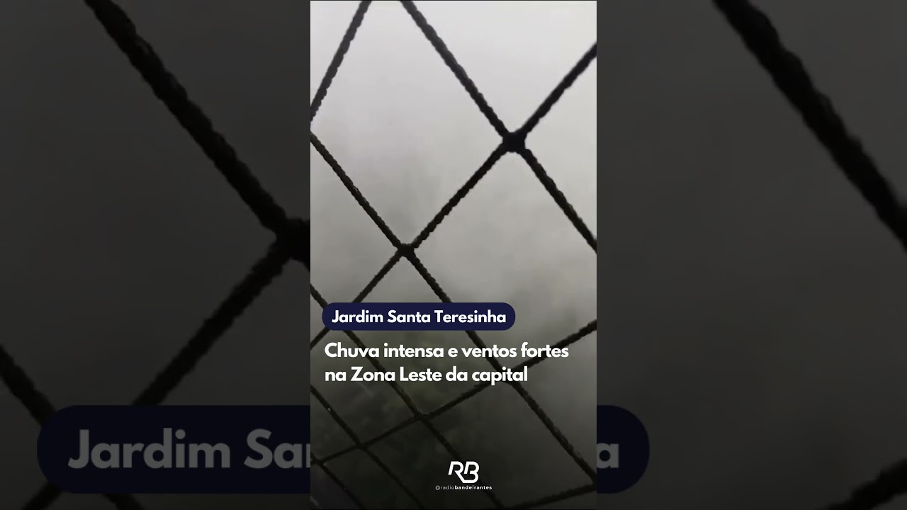 Chuva intensa e ventos fortes na Zona Leste da capital