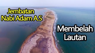JEMBATAN NABI ADAM A.S MEMBELAH LAUTAN