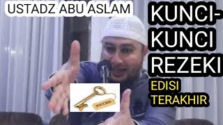 USTADZ ABU ASLAM ■ KUNCI-KUNCI REZEKI EPISODE TERAKHIR