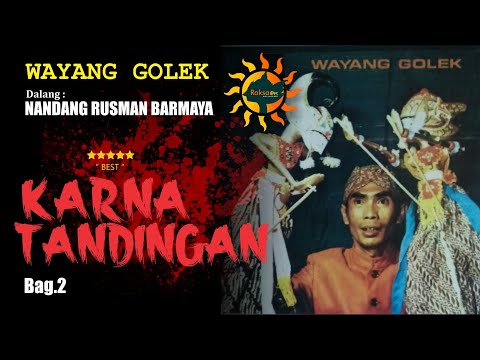 NANDANG RUSMAN BARMAYA - KARNA TANDINGAN BAG.2