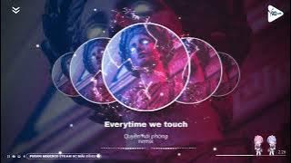 Everytime We Touch - Casasda x Quyền Hải Phòng Remix || Nhạc Hot Tik Tok 2022