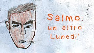 Video thumbnail of "Salmo: Un Altro Lunedì"