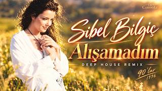 Sibel Bilgiç - Alışamadım 🌊 Sensizliğe Alışılmıyor Dj Cardinale Deep House Remix