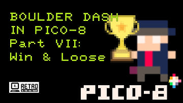 Programming Boulder Dash in PICO-8 - Part VII: Win & Loose!