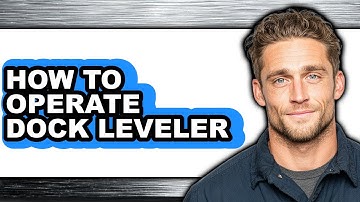 How to Operate Dock Leveler - Full Guide